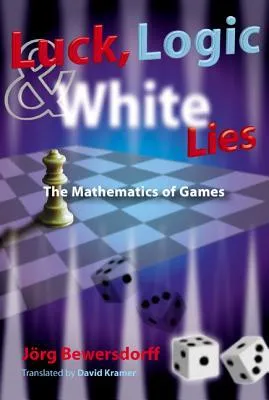 Luck, Logic, and White Lies: The Mathematics of Games