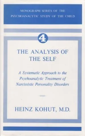 The Analysis of Self: A Systematic Approach to the Psychoanalytic Treatment of Narcissistic Personality Disorders