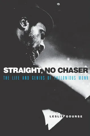 Straight, No Chaser: The Life and Genius of Thelonious Monk