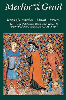 Merlin and the Grail: The Trilogy of Arthurian Prose Romances