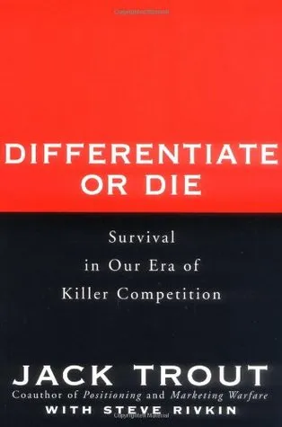 Differentiate or Die: Survival in Our Era of Killer Competition