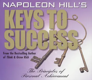 Napoleon Hill's Keys to Success: The 17 Principles of Personal Achievement