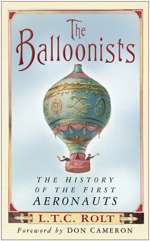 The Balloonists: The History of the First Aeronauts