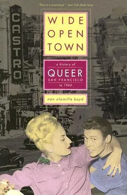 Wide-Open Town: A History of Queer San Francisco to 1965