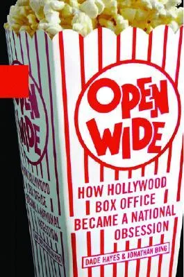 Open Wide: How Hollywood Box Office Became a National Obsession