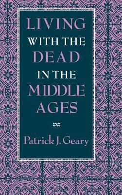 Living with the Dead in the Middle Ages