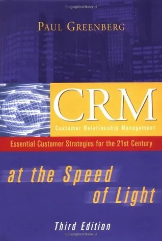 CRM at the Speed of Light: Essential Customer Strategies for the 21st Century