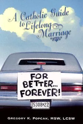 For Better Forever: A Catholic Guide to Lifelong Marriage