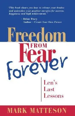 Freedom from Fear Forever: Len's Last Lessons