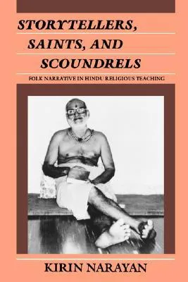 Storytellers, Saints, and Scoundrels: Folk Narrative in Hindu Religious Teaching