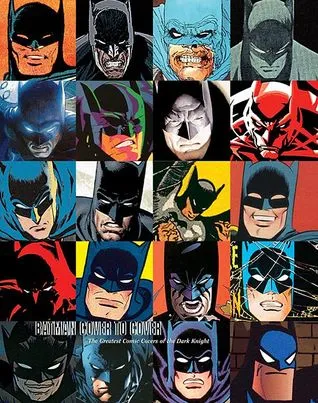 Batman Cover to Cover: The Greatest Comic Book Covers of the Dark Knight