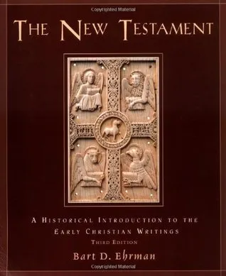 The New Testament: A Historical Introduction to the Early Christian Writings