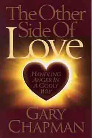 The Other Side of Love: Handling Anger in a Godly Way