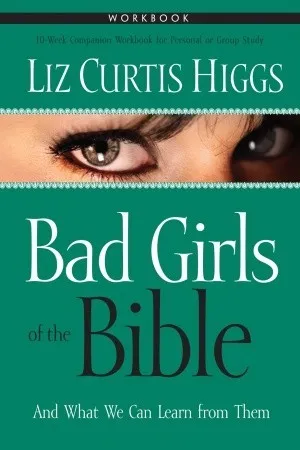 Bad Girls of the Bible Workbook