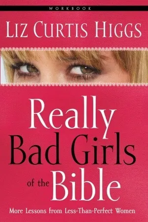 Really Bad Girls of the Bible Workbook