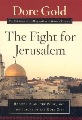 The Fight for Jerusalem: Radical Islam, The West, and The Future of the Holy City