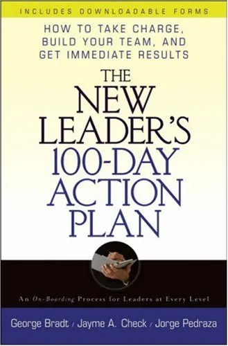 The New Leader's 100-Day Action Plan: How to Take Charge, Build Your Team, and Get Immediate Results