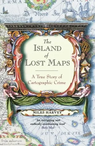 The Island of Lost Maps A True Story of Cartographic Crime