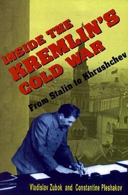 Inside the Kremlin's Cold War: From Stalin to Krushchev