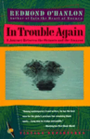 In Trouble Again: A Journey Between the Orinoco and the Amazon