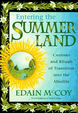 Entering the Summerland: Customs and Rituals of Transition Into the Afterlife