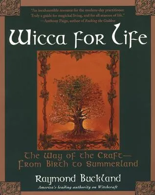 Wicca For Life: The Way of the Craft -- From Birth to Summerland