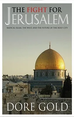 The Fight for Jerusalem: Radical Islam, the West, and the Future of the Holy City