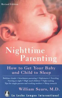 Nighttime Parenting: How to Get Your Baby and Child to Sleep