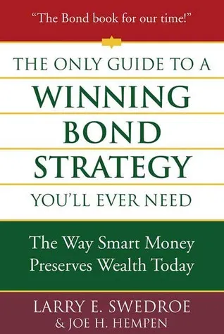 The Only Guide to a Winning Bond Strategy You'll Ever Need: The Way Smart Money Preserves Wealth Today