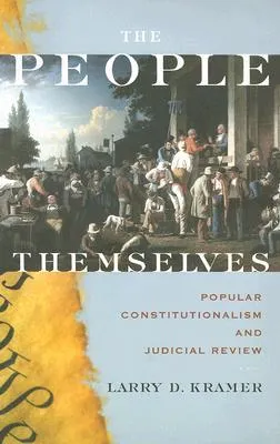 The People Themselves: Popular Constitutionalism and Judicial Review