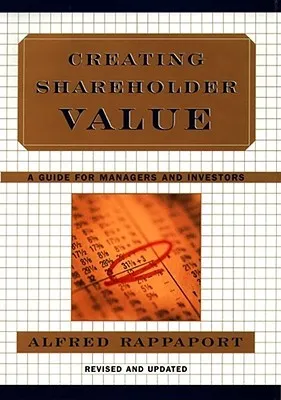 Creating Shareholder Value: A Guide for Managers and Investors