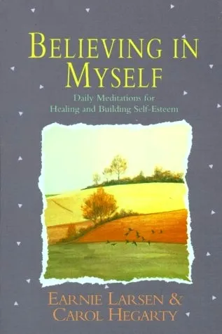 Believing In Myself: Daily Meditations for Healing and Building Self-Esteem