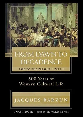 From Dawn to Decadence: Part 1 1500 to Present