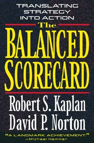 The Balanced Scorecard: Translating Strategy into Action