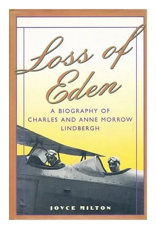 Loss of Eden: A Biography of Charles and Anne Morrow Lindbergh