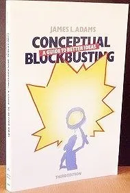 Conceptual Blockbusting: A Guide To Better Ideas, Third Edition