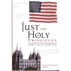 Just and Holy Principles: Latter-Day Saint Readings on America and the Constitution