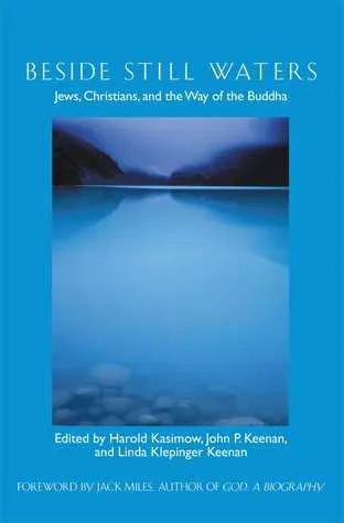 Beside Still Waters: Jews, Christians, and the Way of the Buddha