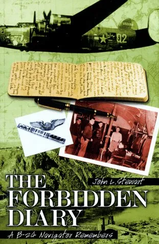 The Forbidden Diary: A B-24 Navigator Remembers