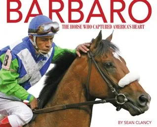 Barbaro: The Horse Who Captured America