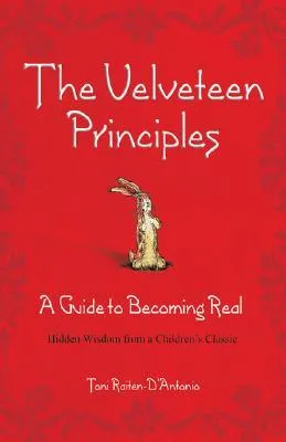 The Velveteen Principles (Limited Holiday Edition): A Guide to Becoming Real; Hidden Wisdom from a Children