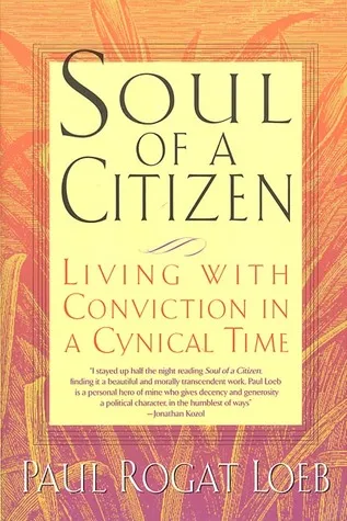 Soul of a Citizen: Living with Conviction in a Cynical Time