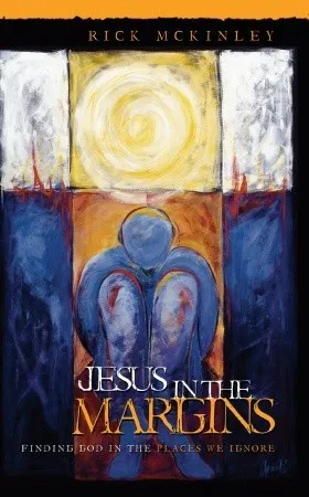 Jesus in the Margins: Finding God in the Places We Ignore