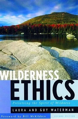 Wilderness Ethics: Preserving the Spirit of Wildness, Special Edition, with an Appreciation of Guy Waterman