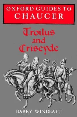 Troilus and Criseyde (Oxford Guides to Chaucer)