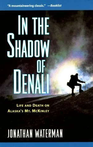 In the Shadow of Denali: Life and Death on Alaska's Mt. McKinley