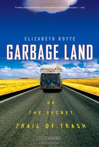 Garbage Land: On the Secret Trail of Trash