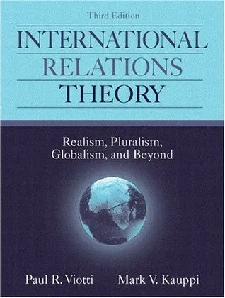 International Relations Theory: Realism, Pluralism, Globalism, and Beyond