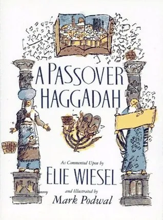 Passover Haggadah: As Commented Upon by Elie Wiesel and Illustrated by Mark Podwal