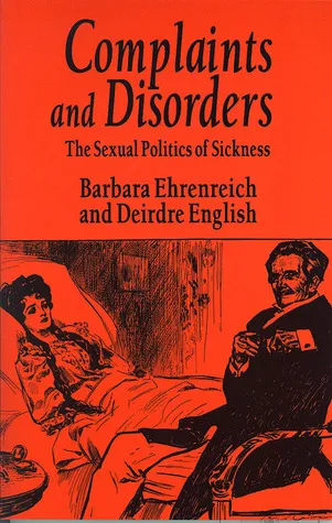 Complaints and Disorders: The Sexual Politics of Sickness